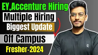 EY, Accenture Biggest Hiring | Off Campus Drive For 2024, 2023, 2022 Batch |  Fresher Jobs