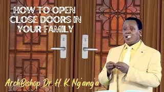 How To Open Closed Doors In Your Family || Archbishop Harrison Ng'ang'a 2022
