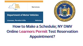 How to Make a Schedule, NY DMV Online Learners Permit Test Reservation/Appointment.