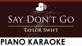 Taylor Swift - Say Don't Go - HIGHER Key (Piano Karaoke Instrumental)