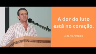 A dor do luto está no coração - O luto na visão espírita - Alberto Almeida (Palestra Espírita)