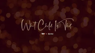 What Child Is This // Lyric Video // Worship Artistry