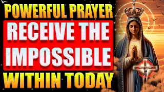 🛑POWERFUL PRAYER TO OUR LADY THE IMPOSSIBLE FOR YOU TO RECEIVE THE IMPOSSIBLE MIRACLE YOU SO DESIRE