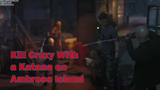 Kill Crazy With a Katana on Ambrose Island | Hitman 3