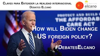 Debates Elcano “How will Biden change US foreign policy?” #DebatesElcano