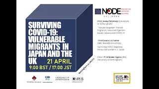 NODE Project IAM & IRiS: "Surviving COVID-19: Vulnerable migrants in Japan and the UK"