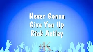 Never Gonna Give You Up - Rick Astley (Karaoke Version)