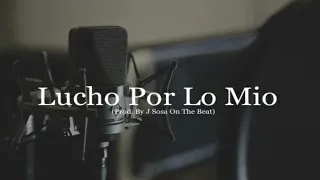 ''Lucho Por Lo Mio'' Base De Rap Reggae/ Hip Hop Instrumental 2022 (Prod. By J Sosa)