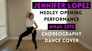 Jennifer Lopez - Medley Opening Performance AMAs 2015 Choreography Dance Cover