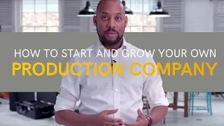How To Start And Grow Your Own Production Company