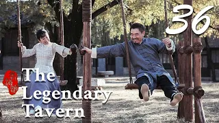 [ENG SUB] The Legendary Tavern 36 (Chen Baoguo, Qin Hailu) | 老酒馆