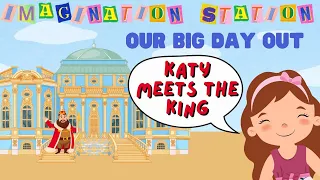 Imagination Station - Katy Meets The King (Week 4)