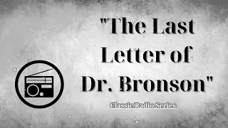 ClassicRadioSeries - JOHN DEHNER'S Fatal Miscalculation! "The Last Letter of Dr. Bronson"