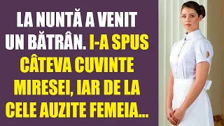 La nuntă a venit un bătrân. I-a spus câteva cuvinte miresei, iar de la cele auzite femeia...