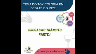 Toxicologia em Debate: Drogas no trânsito, parte I