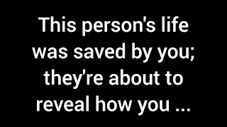 💌 You saved this person's life; they're on the brink of disclosing how you...