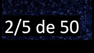 2/5 de 50 , fraccion de un numero , parte de un numero