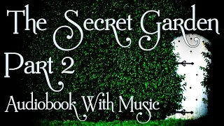 The Secret Garden (PART 2/7) By Frances Hodgson Burnett | Relaxing Audiobook With Music | ASMR