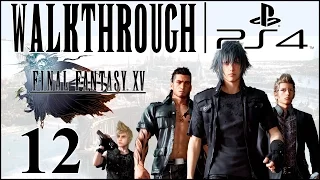 Let's Play Final Fantasy 15 [FFXV Walkthrough PS4] - Part 12