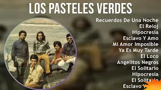 Los Pasteles Verdes 2024 MIX Grandes Exitos - Recuerdos De Una Noche, El Reloj, Hipocresía, Escl...