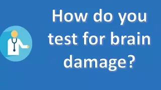 How do you test for brain damage ? | Best Health FAQ Channel