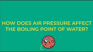 How does air pressure affect the boiling point of water?