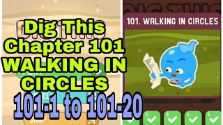 Dig This (Dig It) 101-1 to 101-20 Chapter 101 WALKING IN CIRCLES All Levels