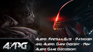 Aliens: Fireteam Elite - Pathogen and Aliens: Dark Descent - New Aliens Game Discussion!