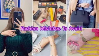 8 Fashions Mistakes That Make You look Bad❌👠👜💅|| fashion advice for Every Girl || Do’s and Don’t