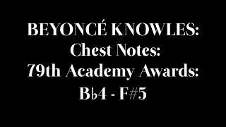 Beyoncé: The 79th Annual Academy Awards: Chest Notes (B♭4 - F♯5)