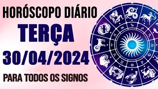 HORÓSCOPO DO DIA PARA TODOS OS SIGNOS //  TERÇA DIA 30/04/24 (SIGNOS DO DIA DE HOJE)