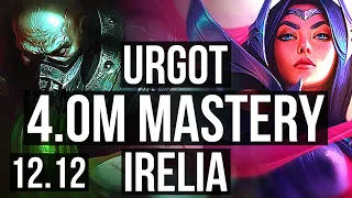 URGOT vs IRELIA (TOP) | 4.0M mastery, 6 solo kills, 1000+ games, Dominating | KR Master | 12.12