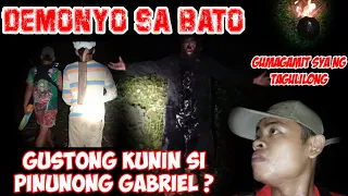 Demonyo sa bato inabangan kami sa daan Gustong Kunin si Gabriel