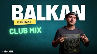 Dj Nemke - Balkan Club Mix 2024