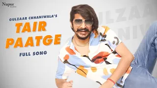 TAIR PATGE (Full Song) Gulzaar Chhaniwala New Song | New Haryanvi Songs Haryanavi 2022