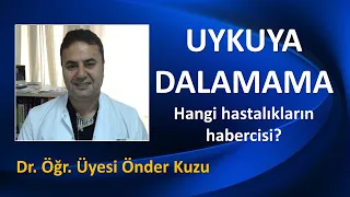 UYKUYA DALAMAMA HANGİ HASTALIKLARIN HABERCİSİDİR?