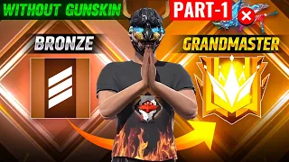 BRONZE TO GRANDMASTER 🔥|| NO GUN SKIN CHALLENGE || GARENA FREE FIRE