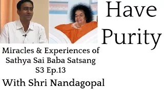 Shri Nandagopal | Satsang 3 Ep.13 | Miracles & Experiences of Sathya Sai Baba