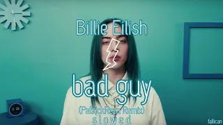 Billie Eilish - bad guy (PatrickReza Remix) // S L O W E D