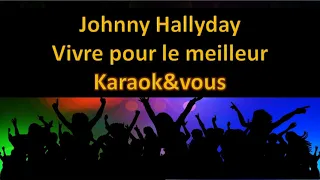 Karaoké Johnny Hallyday - Vivre pour le meilleur