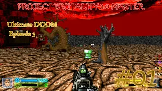 Project Brutality 3.0 Master | Ultimate DOOM Episode 3 | #01