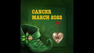 CANCER GENERAL LOVE OUTLOOK MARCH 2022
