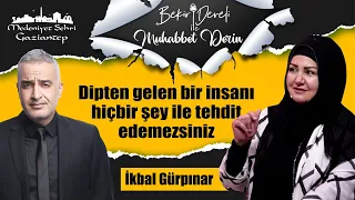 Bekir Develi ile Muhabbet Derin | İkbal Gürpınar