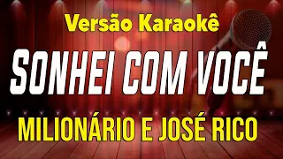 Sonhei com você - Milionário e José Rico - (F) Versão Karaokê CK