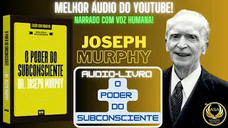 AUDIO-LIVRO: O PODER DO SUBCONSCIENTE de JOSEPH MURPHY