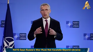 NATO Says Russia's War Must Not Escalate Beyond Ukraine
