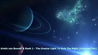 Armin van Buuren & Rank 1 - The Greater Light To Rule The Night (Extended Mix) [2021]