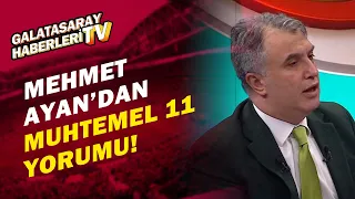 Mehmet Ayan, Galatasaray-Beşiktaş Derbisinin Muhtemel 11'lerini Yorumladı!