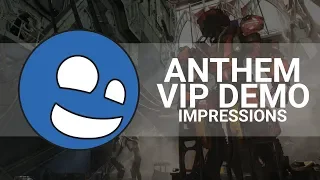 Anthem VIP Demo - Thoughts and Impressions