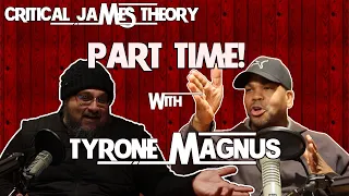 PART TIME! with @TyroneMagnus  | Ep. 028